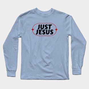 Just Jesus | Christian Typography Long Sleeve T-Shirt